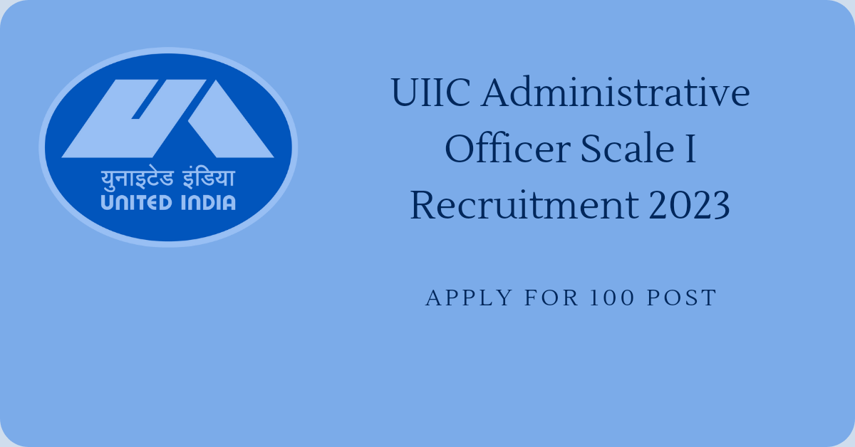 UIIC Administrative Officer Scale I Recruitment 2023